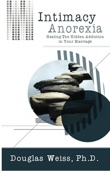 Intimacy Anorexia by Dr. Douglas Weiss