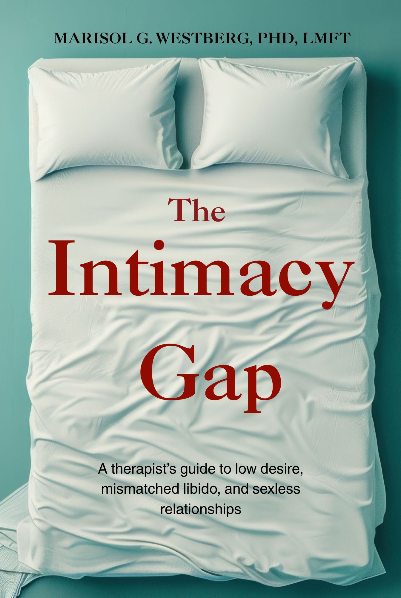 The Intimacy Gap — Dr. Marisol G. Westberg